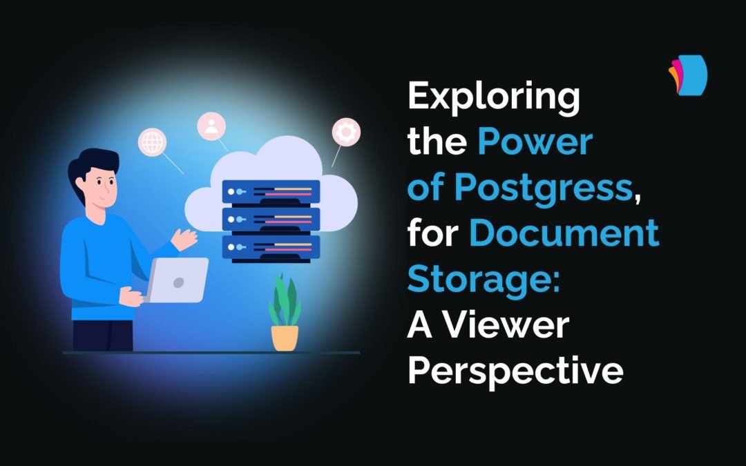 Exploring the Power of Postgres for Document Storage: A Viewer’s Perspective