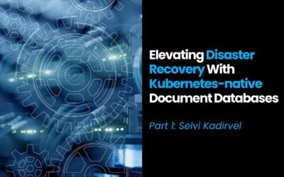 Elevating Disaster Recovery With Kubernetes-native Document Databases (part 1)
